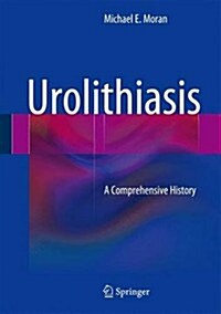 Urolithiasis: A Comprehensive History (Hardcover, 2014)