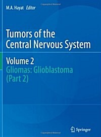 Tumors of the Central Nervous System, Volume 2: Gliomas: Glioblastoma (Part 2) (Paperback, 2011)