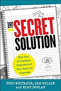 The Secret Solution: How One Principal Discovered the Path to Success (Paperback)