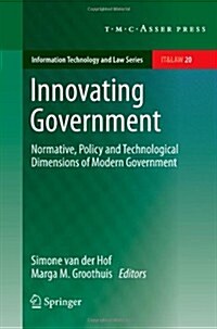 Innovating Government: Normative, Policy and Technological Dimensions of Modern Government (Paperback, 2011)