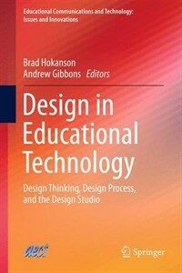 Design in educational technology : design thinking, design process, and the design studio