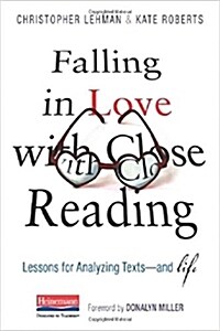 Falling in Love with Close Reading: Lessons for Analyzing Texts--And Life (Hardcover)