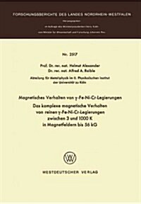 Magnetisches Verhalten Von γ-Fe-Ni-Cr-Legierungen: Das Komplexe Magnetische Verhalten Von Reinen γ-Fe-Ni-Cr-Legierungen Zwischen 3 Und 1000 (Paperback, 1975)