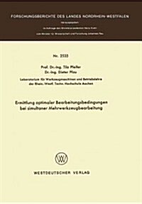 Ermittlung Optimaler Bearbeitungsbedingungen Bei Simultaner Mehrwerkzeugbearbeitung (Paperback)