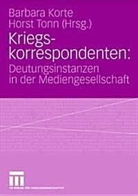 Kriegskorrespondenten: Deutungsinstanzen in Der Mediengesellschaft (Paperback, 2007)