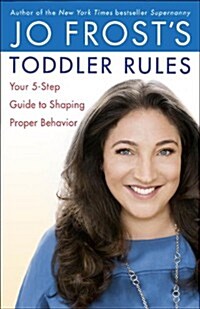 [중고] Jo Frosts Toddler Rules: Your 5-Step Guide to Shaping Proper Behavior (Paperback)