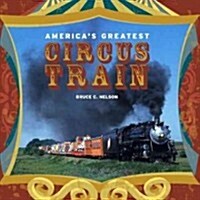 Americas Greatest Circus Train (Hardcover)