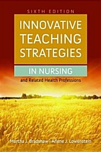 Innovative Teaching Strategies in Nursing and Related Health Professions (Paperback, 6, Revised)