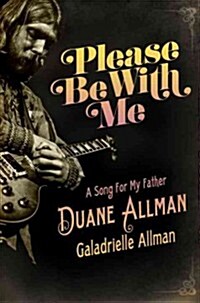 Please Be with Me: A Song for My Father, Duane Allman (Hardcover)