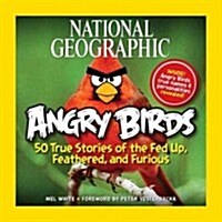 National Geographic Angry Birds: 50 True Stories of the Fed Up, Feathered, and Furious (Hardcover)