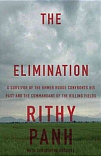 The Elimination: A Survivor of the Khmer Rouge Confronts His Past and the Commandant of the Killing Fields (Paperback)