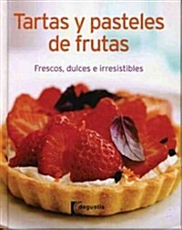 Tartas y pasteles de frutas / Fruit Tarts and Pies (Hardcover)