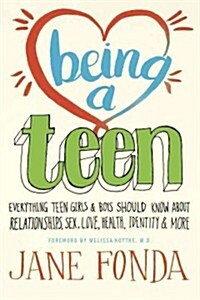 Being a Teen: Everything Teen Girls & Boys Should Know about Relationships, Sex, Love, Health, Identity & More (Paperback)