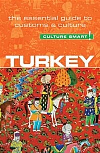 Turkey - Culture Smart! : The Essential Guide to Customs & Culture (Paperback, Revised ed)