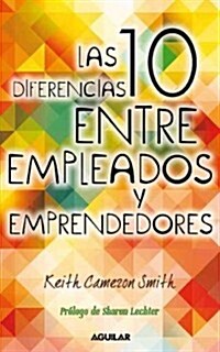 Las 10 Diferencias Entre Empleados y Emprendedores (Paperback)