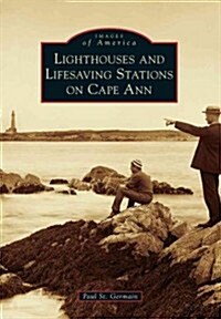 Lighthouses and Lifesaving Stations on Cape Ann (Paperback)