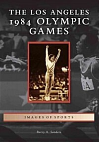 The Los Angeles 1984 Olympic Games (Paperback)