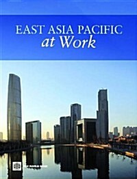 East Asia Pacific at Work: Employment, Enterprise, and Well-Being (Paperback)