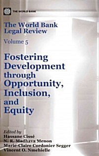 The World Bank Legal Review, Volume 5: Fostering Development Through Opportunity, Inclusion, and Equity (Paperback)