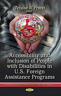 Accessibility and Inclusion of People With Disabilities in U.S. Foreign Assistance Programs (Hardcover)
