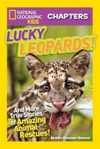 Lucky Leopards! : And More True Stories of Amazing Animal Rescues (Paperback)