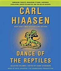 Dance of the Reptiles: Rampaging Tourists, Marauding Pythons, Larcenous Legislators, Crazed Celebrities, and Tar-Balled Beaches: Selected Col (Audio CD)