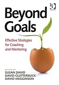 Beyond Goals : Effective Strategies for Coaching and Mentoring (Hardcover, New ed)