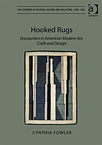 Hooked Rugs : Encounters in American Modern Art, Craft and Design (Hardcover, New ed)