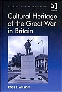 Cultural Heritage of the Great War in Britain (Hardcover)