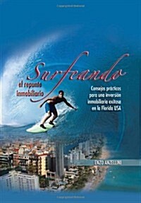 Surfeando El Repunte Inmobilario: Consejos Practicos Para Una Promocion Inmobilaria Exitosa En La Florida (Hardcover)