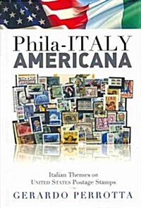 Phila-Italy Americana: Italian Themes on United States Postage Stamps (Hardcover)