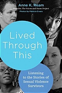 Lived Through This: Listening to the Stories of Sexual Violence Survivors (Hardcover)