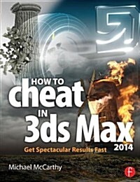 How to Cheat in 3ds Max 2014 : Get Spectacular Results Fast (Paperback)
