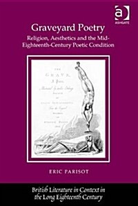 Graveyard Poetry : Religion, Aesthetics and the Mid-Eighteenth-Century Poetic Condition (Hardcover, New ed)