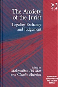 The Anxiety of the Jurist : Legality, Exchange and Judgement (Hardcover, New ed)