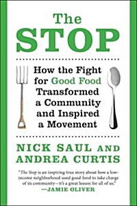 The Stop: How the Fight for Good Food Transformed a Community and Inspired a Movement (Paperback)