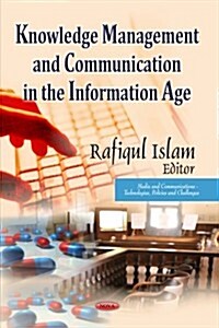 Knowledge Management and Communication in the Information Age (Hardcover)
