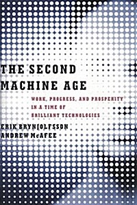 [중고] The Second Machine Age: Work, Progress, and Prosperity in a Time of Brilliant Technologies (Hardcover)
