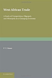 West African Trade : A Study of Competition, Oligopoly and Monopoly in a Changing Economy (Paperback)