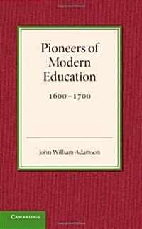 Contributions to the History of Education: Volume 3, Pioneers of Modern Education 1600–1700 (Paperback)