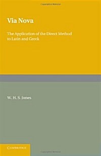 Via Nova : Or, The Application of the Direct Method to Latin and Greek (Paperback)