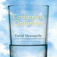 Contagious Optimism Lib/E: Uplifting Stories and Motivational Advice for Positive Forward Thinking (Audio CD)