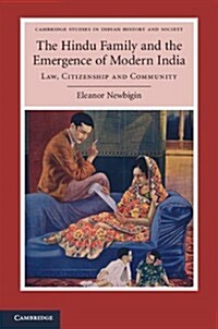 The Hindu Family and the Emergence of Modern India : Law, Citizenship and Community (Hardcover)