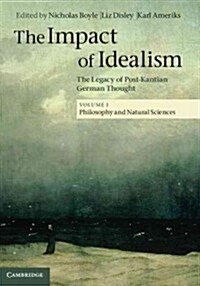 The Impact of Idealism : The Legacy of Post-Kantian German Thought (Hardcover)