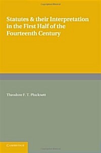 Statutes and Their Interpretation in the First Half of the Fourteenth Century (Paperback)