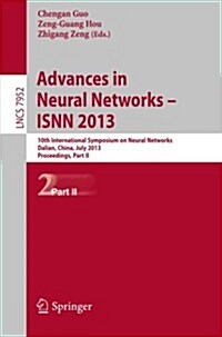 Advances in Neural Networks- Isnn 2013: 10th International Symposium on Neural Networks, Isnn 2013, Dalian, China, July 4-6, 2013, Proceedings, Part I (Paperback, 2013)