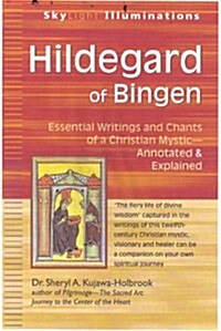 Hildegard of Bingen: Essential Writings and Chants of a Christian Mystic--Annotated & Explained (Paperback)