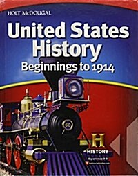 United States History: Student Edition Beginnings to 1914 2012 (Hardcover)