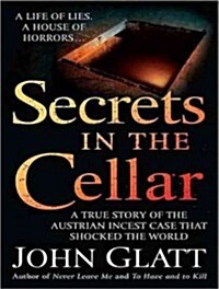 Secrets in the Cellar: The True Story of the Austrian Incest Case That Shocked the World (Audio CD, Library - CD)