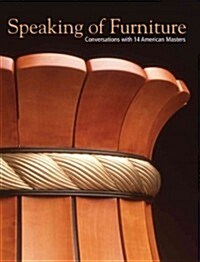 Speaking of Furniture: Conversations with 14 American Masters (Hardcover)